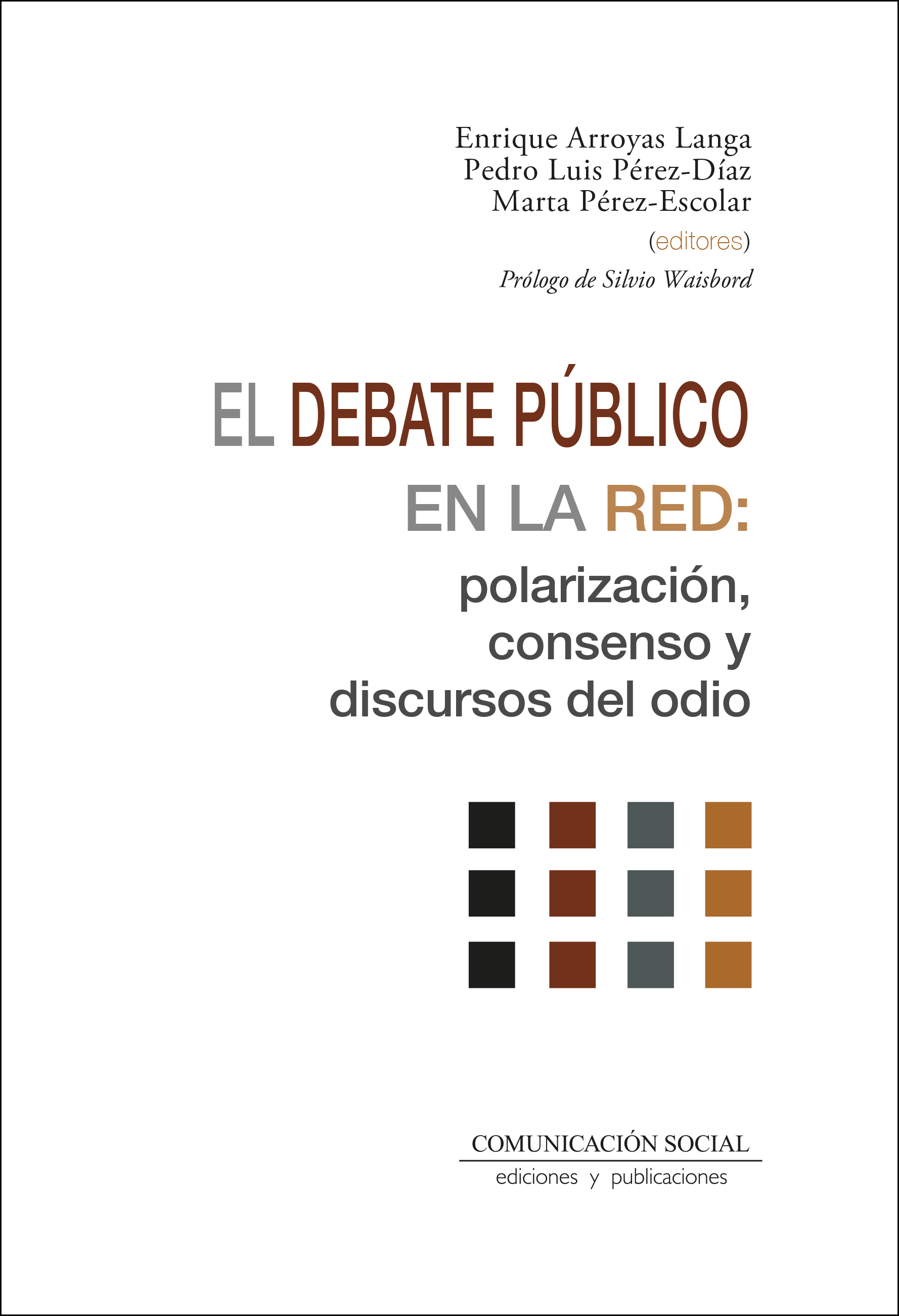 					Ver Núm. 10 (2023): El debate público en la red: polarización, consenso y discursos del odio (2022, ISBN: 978-84-17600-63-1)
				